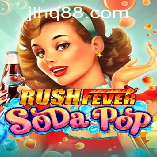RushFeverSodaPop: A Thrilling New Twist in the World of Gaming with the JLHQ Code